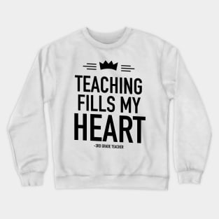 Teaching fills my heart 3rd grade teacher Crewneck Sweatshirt